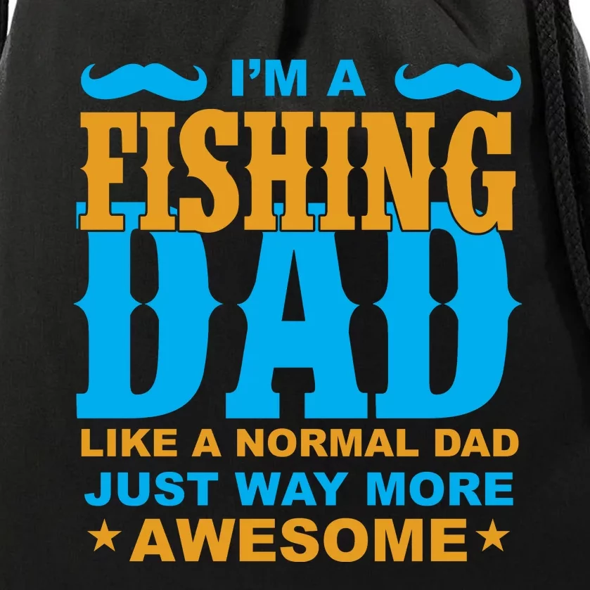 I'm Fishing Dad T Drawstring Bag