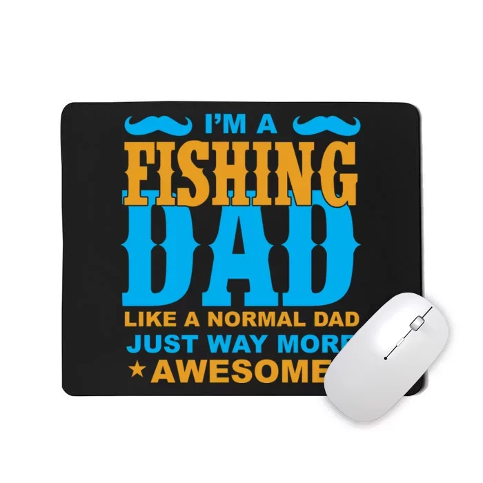 I'm Fishing Dad T Mousepad