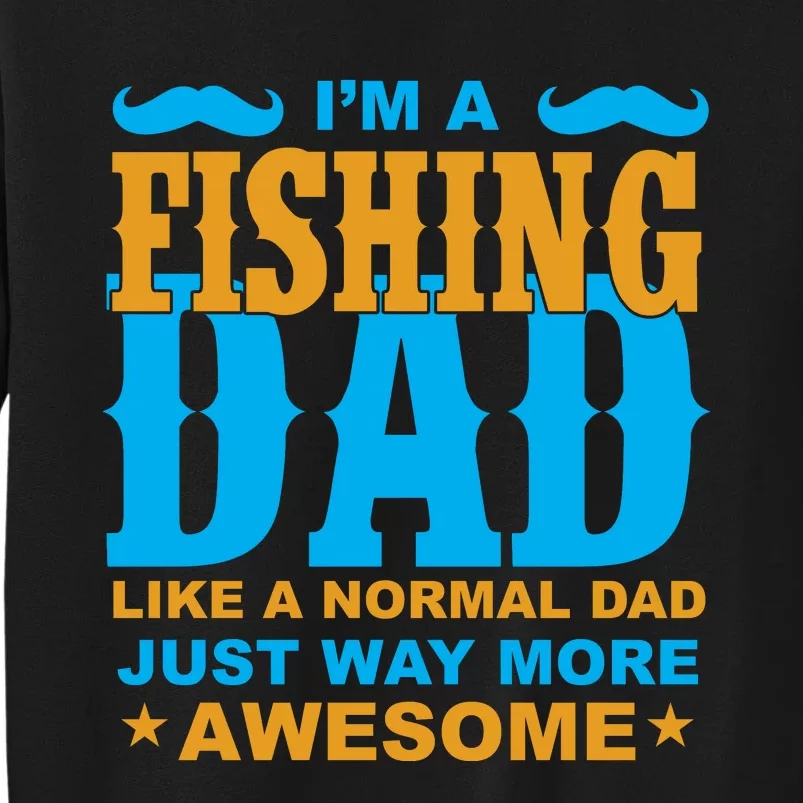 I'm Fishing Dad T Tall Sweatshirt