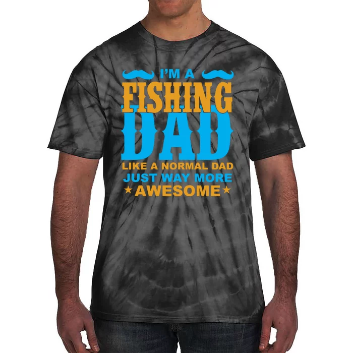 I'm Fishing Dad T Tie-Dye T-Shirt