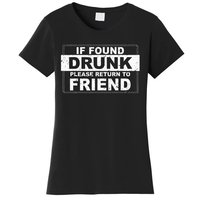 If Found Drunk Please Return To Friend Women's T-Shirt