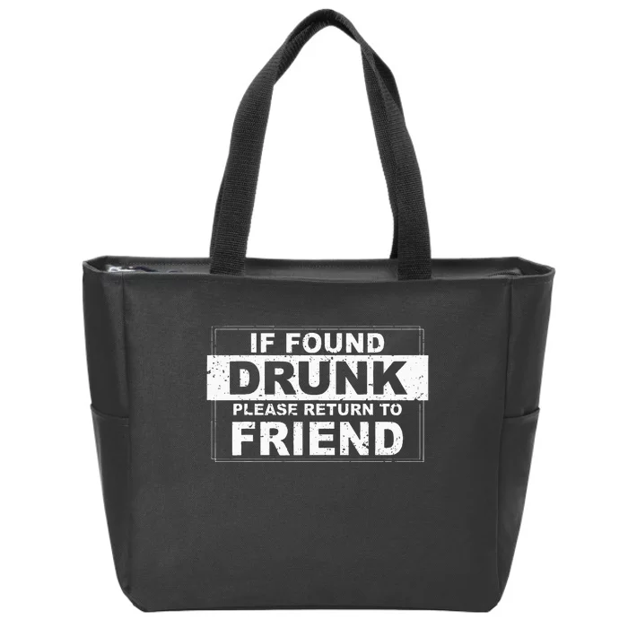 If Found Drunk Please Return To Friend Zip Tote Bag