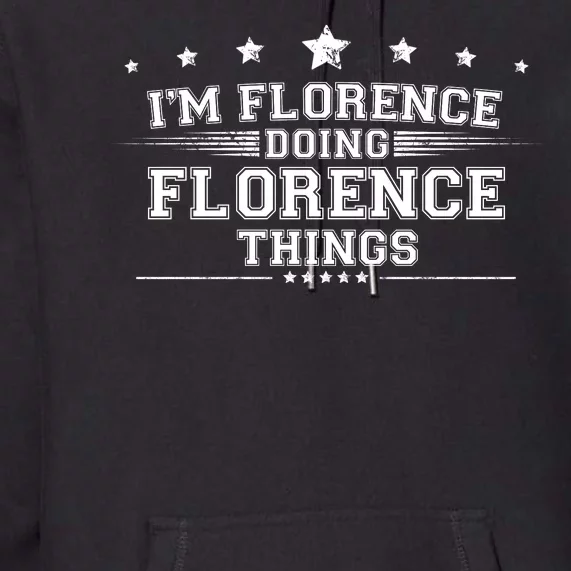 Im Florence Doing Florence Things Premium Hoodie