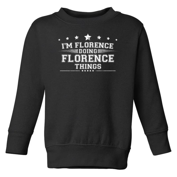 Im Florence Doing Florence Things Toddler Sweatshirt