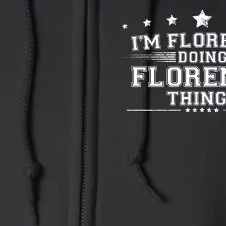 Im Florence Doing Florence Things Full Zip Hoodie