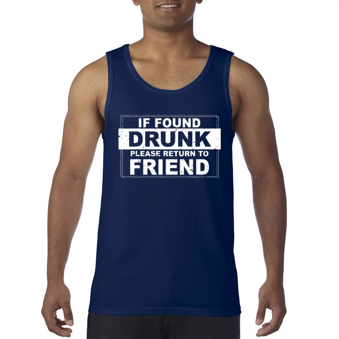 If Found Drunk Please Return To Friend Tank Top