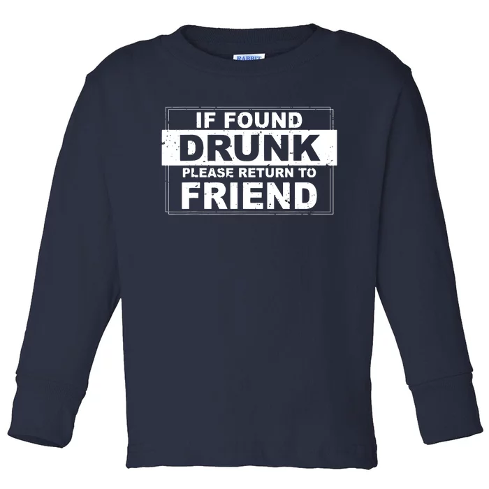 If Found Drunk Please Return To Friend Toddler Long Sleeve Shirt