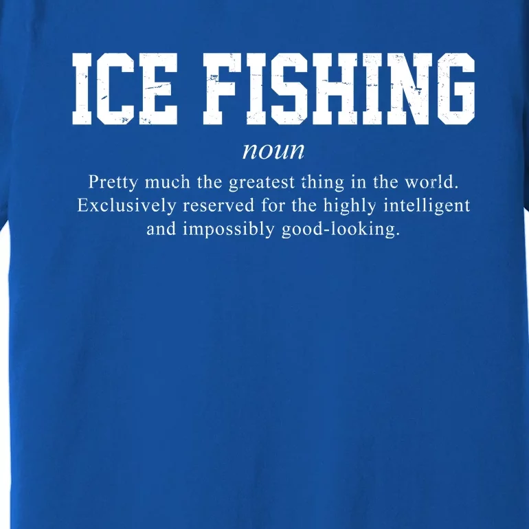 Ice Fishing Definition Funny Gift Premium T-Shirt