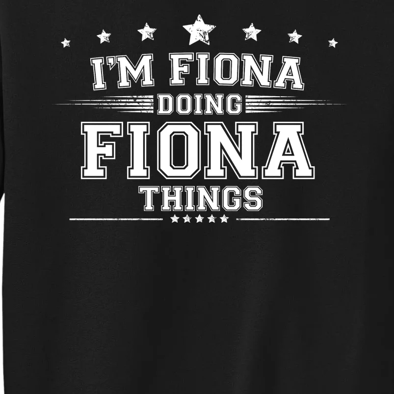 Im Fiona Doing Fiona Things Tall Sweatshirt