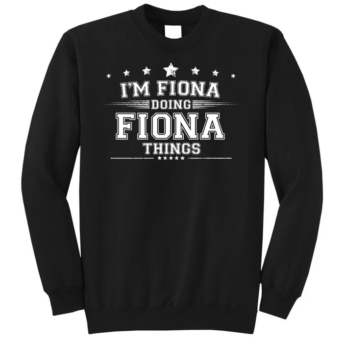 Im Fiona Doing Fiona Things Tall Sweatshirt