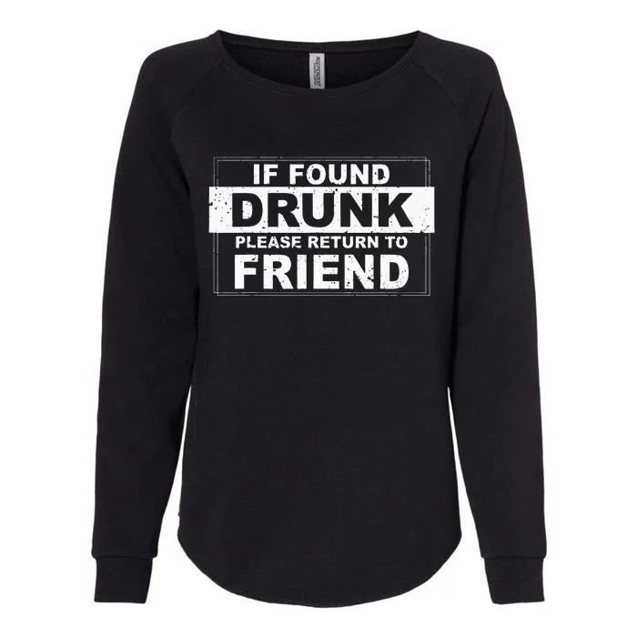 If found drunk please return to friend Womens California Wash Sweatshirt