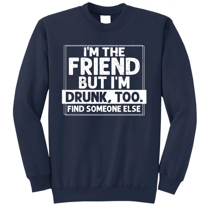 If Found Drunk Please Return To Friend IM The Friend Sweatshirt