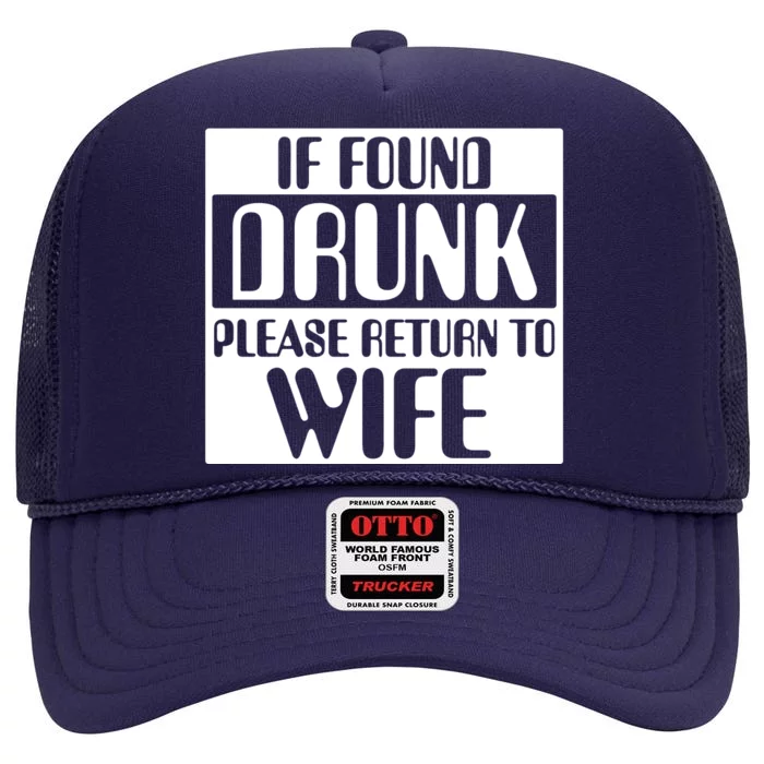 If Found Drunk Please Return To Wife High Crown Mesh Trucker Hat