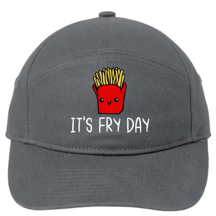 ItS Fry Day Friday Funny French Fries Fast Food Quote 7-Panel Snapback Hat