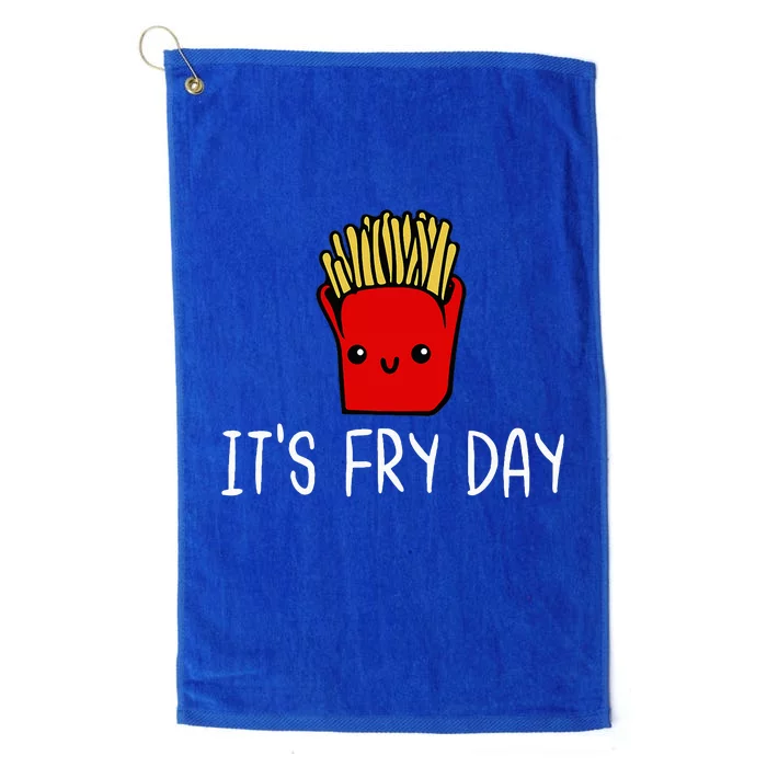 ItS Fry Day Friday Funny French Fries Fast Food Quote Platinum Collection Golf Towel