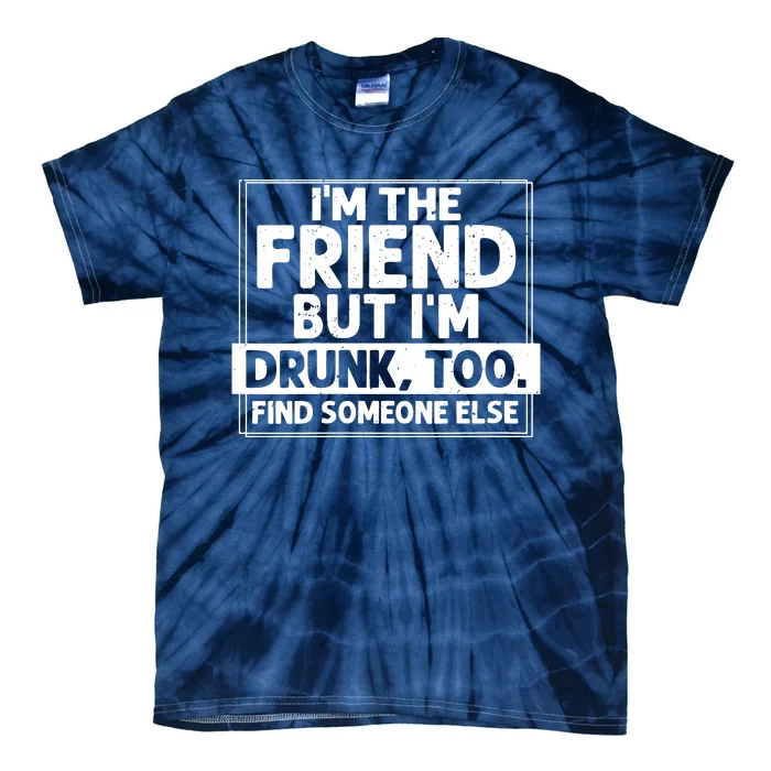 If Found Drunk Please Return To Friend Im The Friend Funny Vneck Tie-Dye T-Shirt