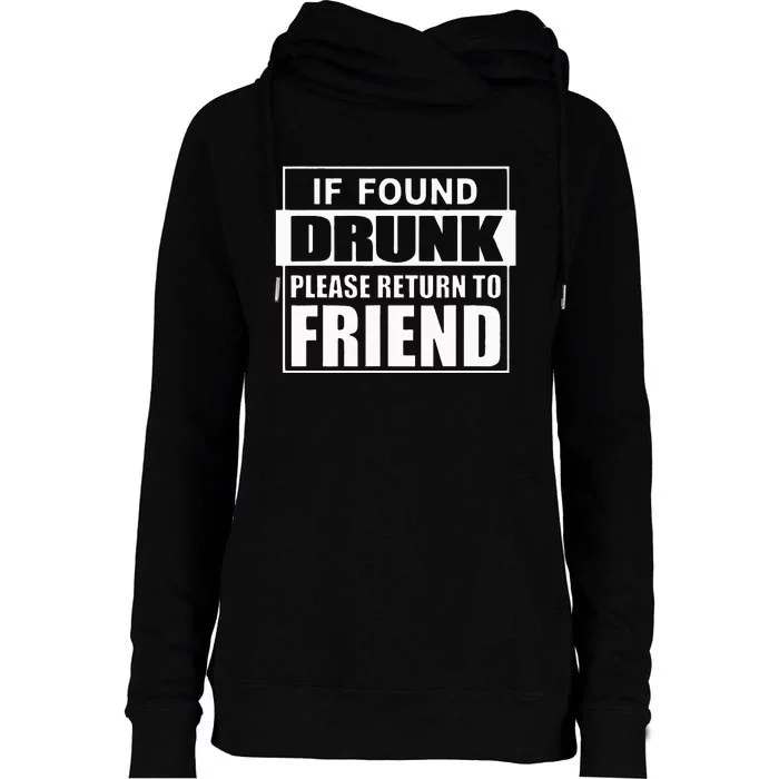 If Found Drunk Please Return To Friend IM The Friend Funny Womens Funnel Neck Pullover Hood