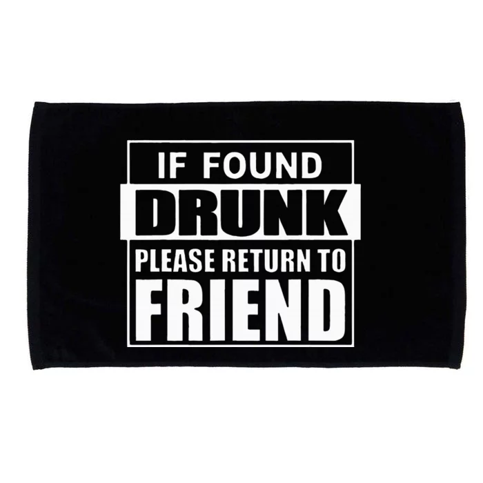 If Found Drunk Please Return To Friend IM The Friend Funny Microfiber Hand Towel