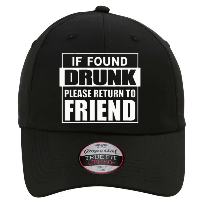 If Found Drunk Please Return To Friend IM The Friend Funny The Original Performance Cap