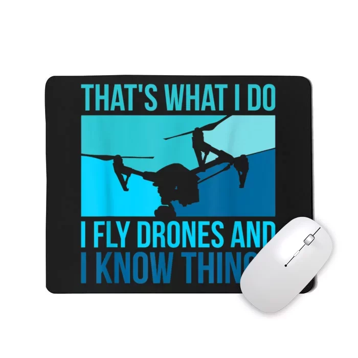 I Fly Drones & I Know Things Mousepad