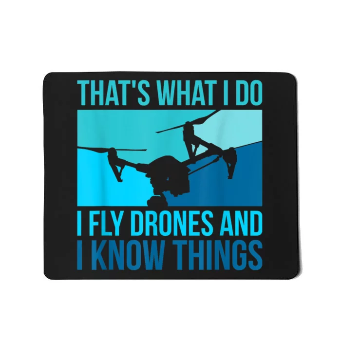 I Fly Drones & I Know Things Mousepad