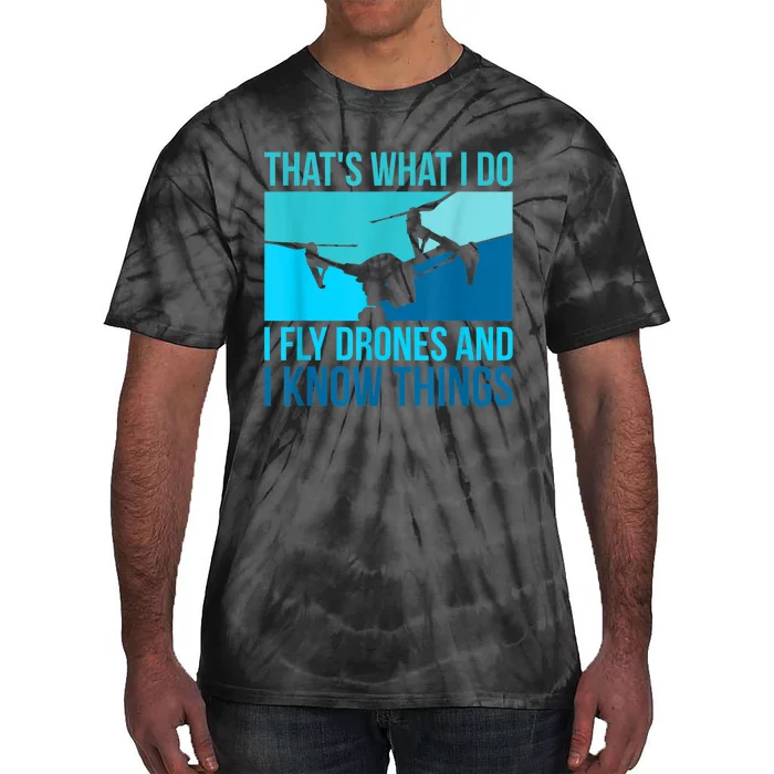 I Fly Drones & I Know Things Tie-Dye T-Shirt