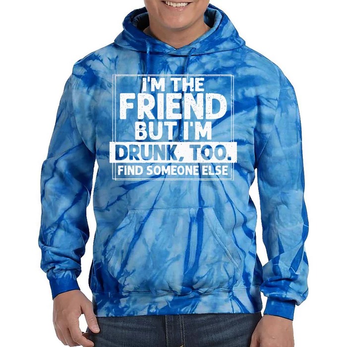 If Found Drunk Please Return To Friend Im The Friend Funny Tie Dye Hoodie