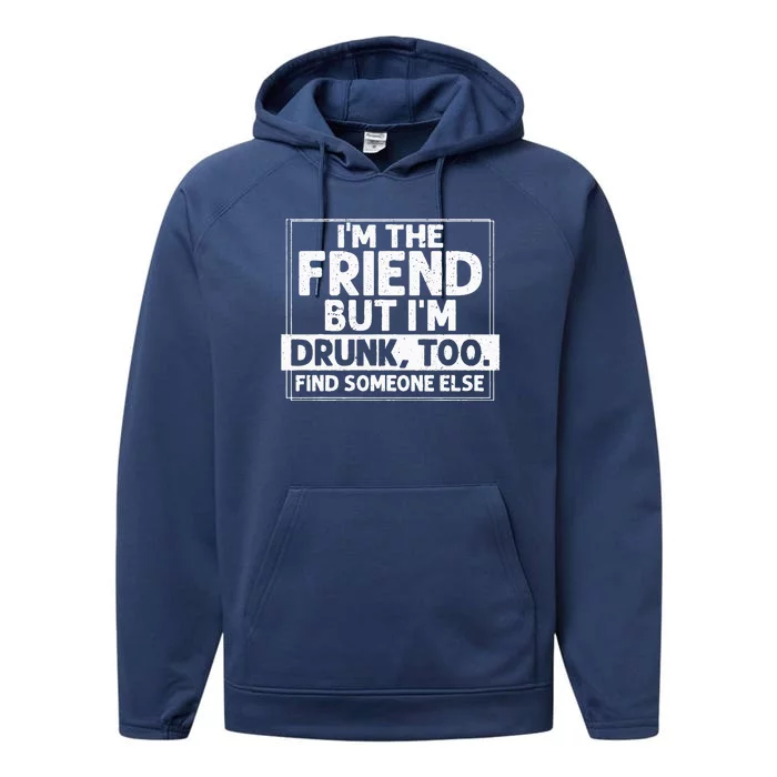 If Found Drunk Please Return To Friend Im The Friend Funny Performance Fleece Hoodie