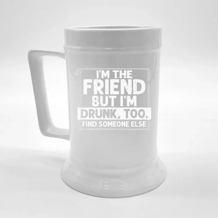 If Found Drunk Please Return To Friend Im The Friend Funny Front & Back Beer Stein