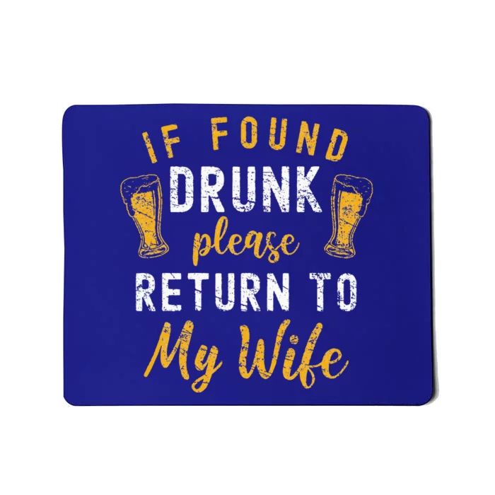 If Found Drunk Return To Wife Couples Funny Drinking Mousepad