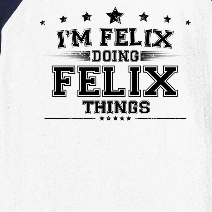 Im Felix Doing Felix Things Baseball Sleeve Shirt