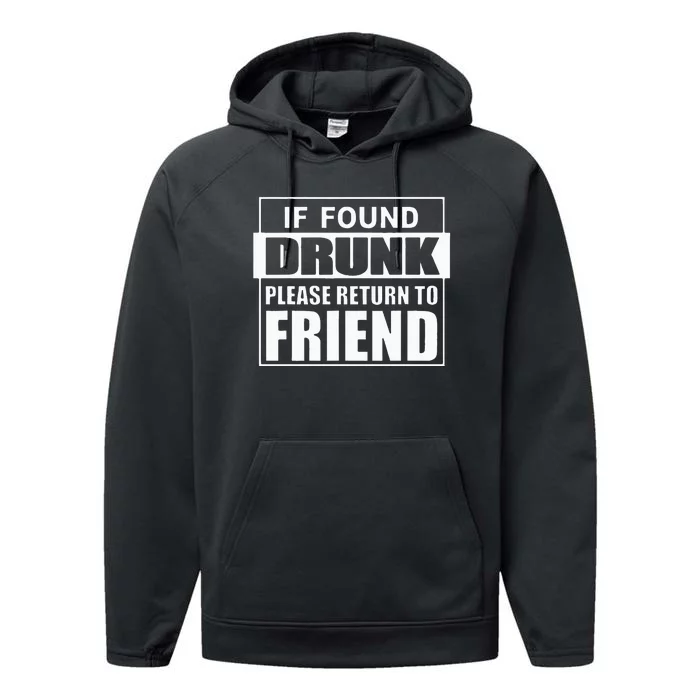 If Found Drunk Please Return To Friend IM The Friend Funny Performance Fleece Hoodie