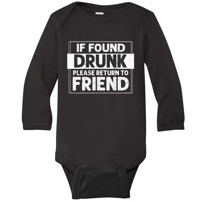 If Found Drunk Please Return To Friend I'm the friend Funny Baby Long Sleeve Bodysuit