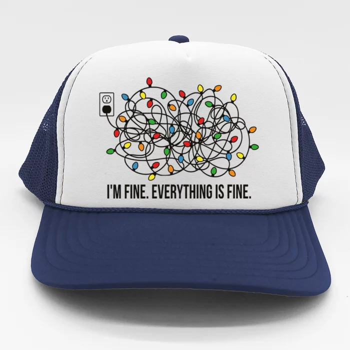 Im Fine Everything Is Fine Trucker Hat