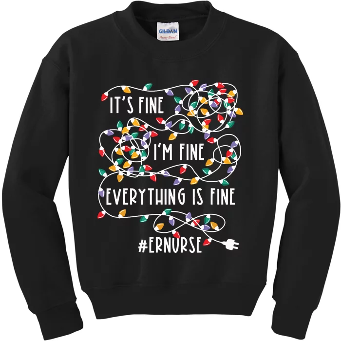 Im Fine Everything Is Fine Christmas Lights Er Nurse Life Kids Sweatshirt