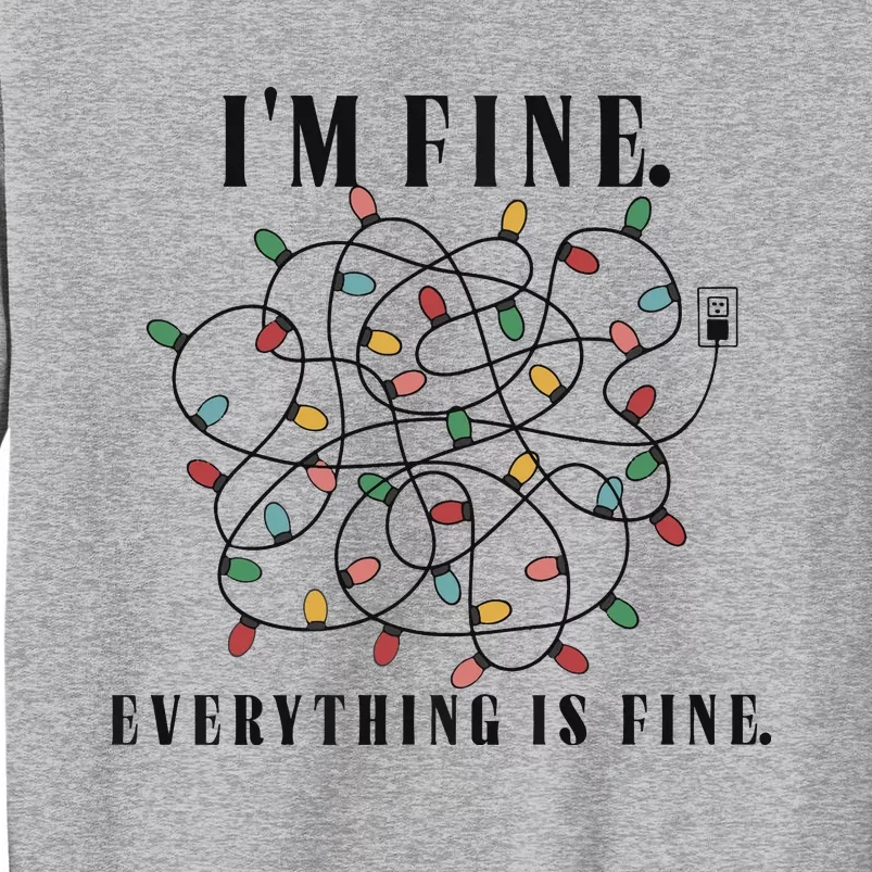 Im Fine Everything Is Fine Christmas Tall Sweatshirt