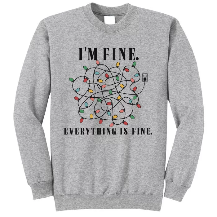 Im Fine Everything Is Fine Christmas Tall Sweatshirt