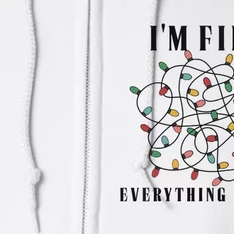 Im Fine Everything Is Fine Christmas Full Zip Hoodie