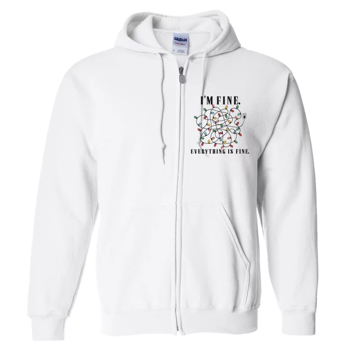 Im Fine Everything Is Fine Christmas Full Zip Hoodie