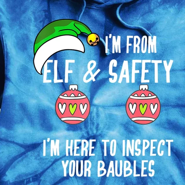 IM From Elf And Safety Funny Inspect Your Baubles Christmas Gift Tie Dye Hoodie