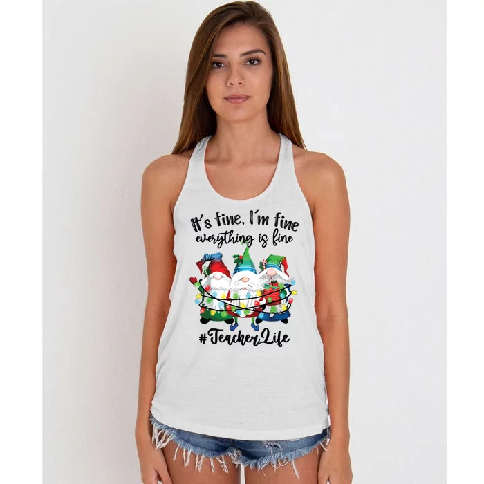 Im Fine Everything Is Fine Teacher Life Gnome Christmas Women's Knotted Racerback Tank