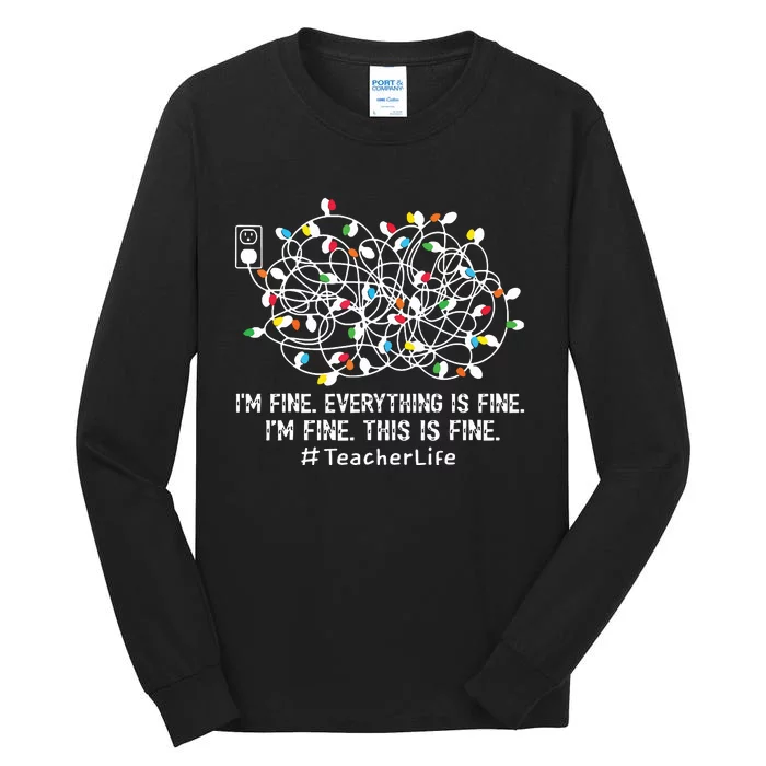 Im Fine Everything Is Fine Teacher Life Xmas Decorations Tall Long Sleeve T-Shirt