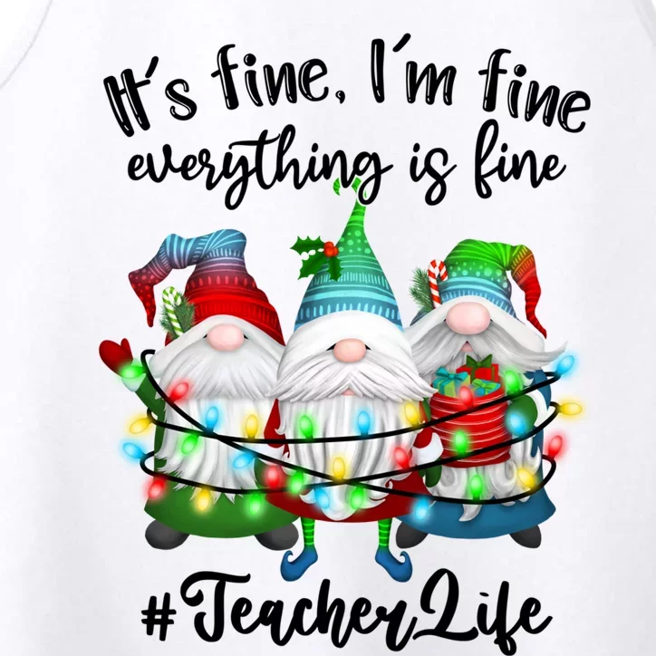 I'm Fine Everything Is Fine Teacher Life Gnome Christmas Funny Gift Performance Tank