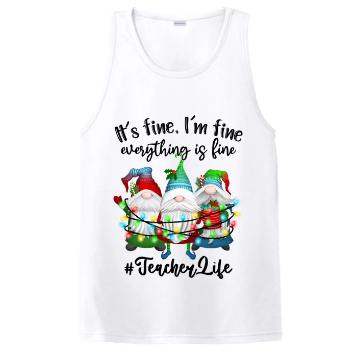 I'm Fine Everything Is Fine Teacher Life Gnome Christmas Funny Gift Performance Tank