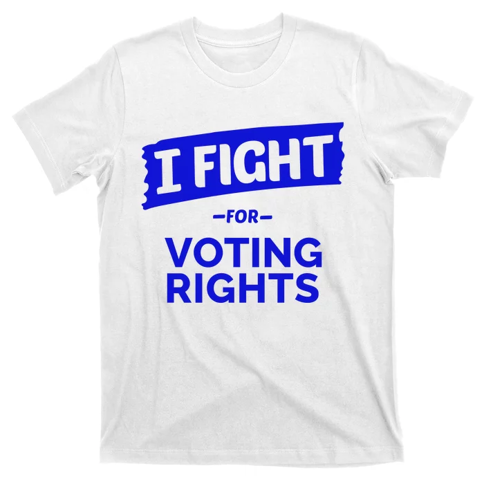 I Fight For Voting Rights T-Shirt