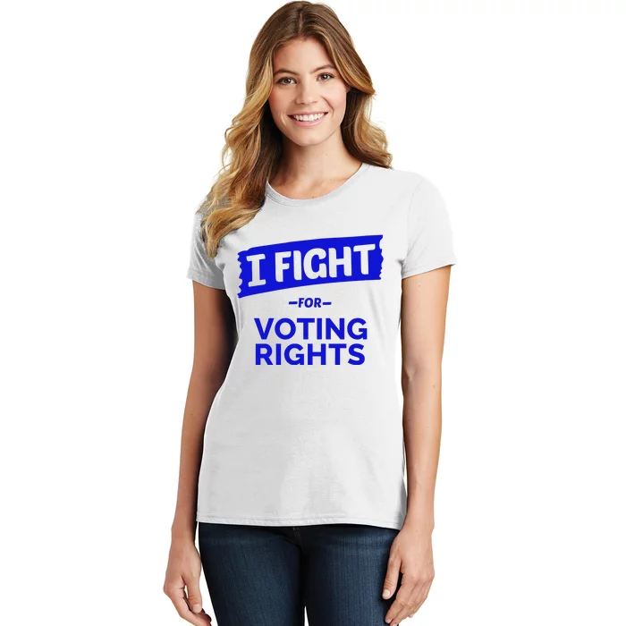 I Fight For Voting Rights Women's T-Shirt