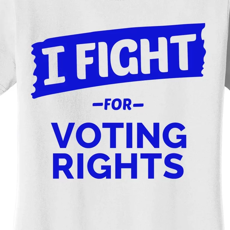 I Fight For Voting Rights Women's T-Shirt