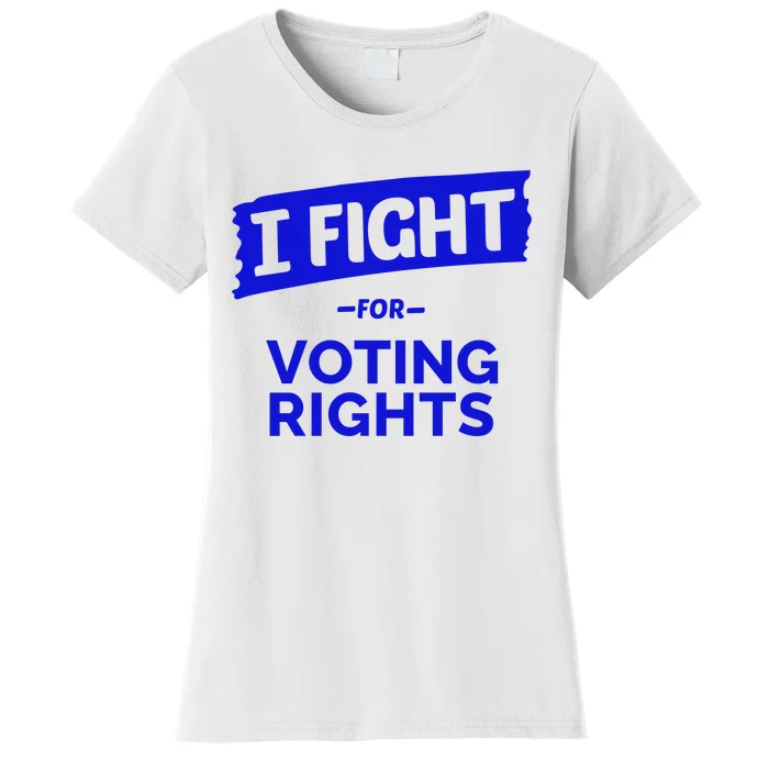 I Fight For Voting Rights Women's T-Shirt