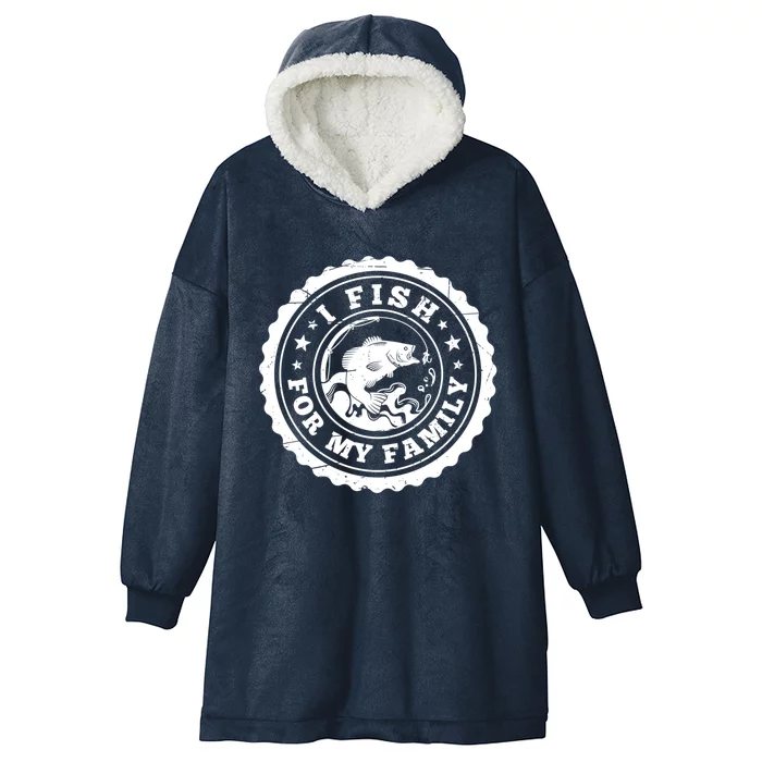 I Fish For My Family Fishing Is My Passion Gift Hooded Wearable Blanket