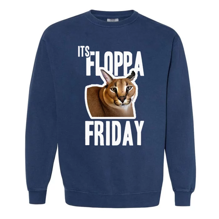 Its Floppa Friday Meme Garment-Dyed Sweatshirt